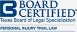 Board Certified | Texas Board Of Legal Specialization | Personal Injury Trial Law